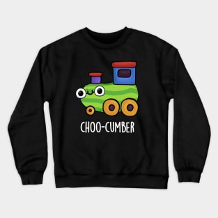 Choo-cumber Funny Veggie Cucumber Pun Crewneck Sweatshirt